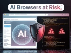 مرورگرهای هوش مصنوعی همیشه در معرض حملات تزریق پرامپت هستند